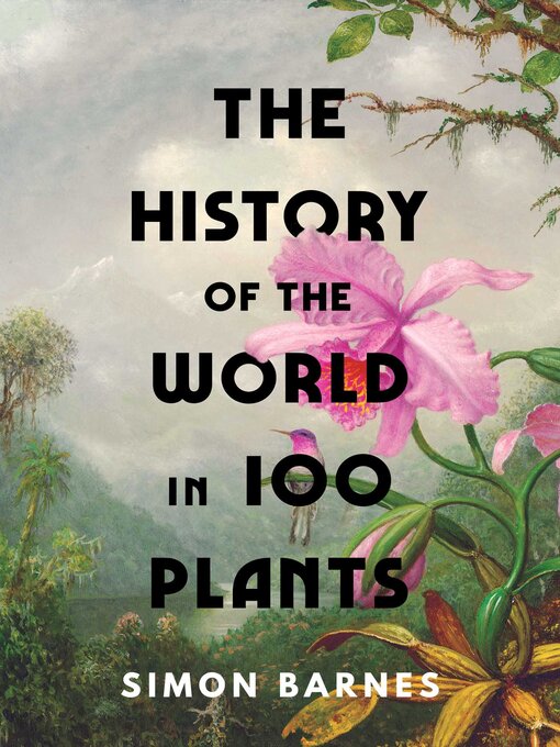 Title details for The History of the World in 100 Plants by Simon Barnes - Available